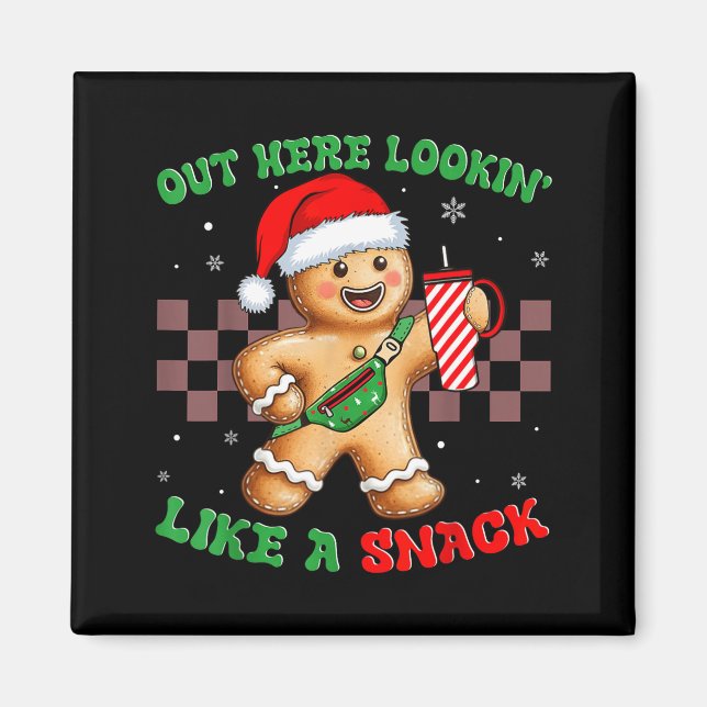 Out Here Looking Like A Snack Funny Christmas Ging Magnet (Framsidan)