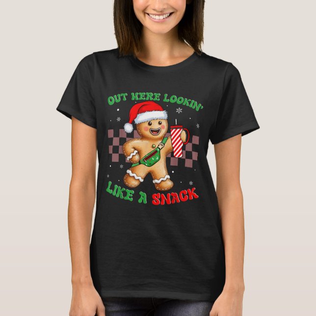 Out Here Looking Like A Snack Funny Christmas Ging T Shirt (Framsida)