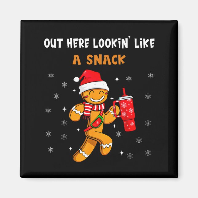 Out Here Looking Like A Snack Funny Gingerbread Ch Magnet (Framsidan)