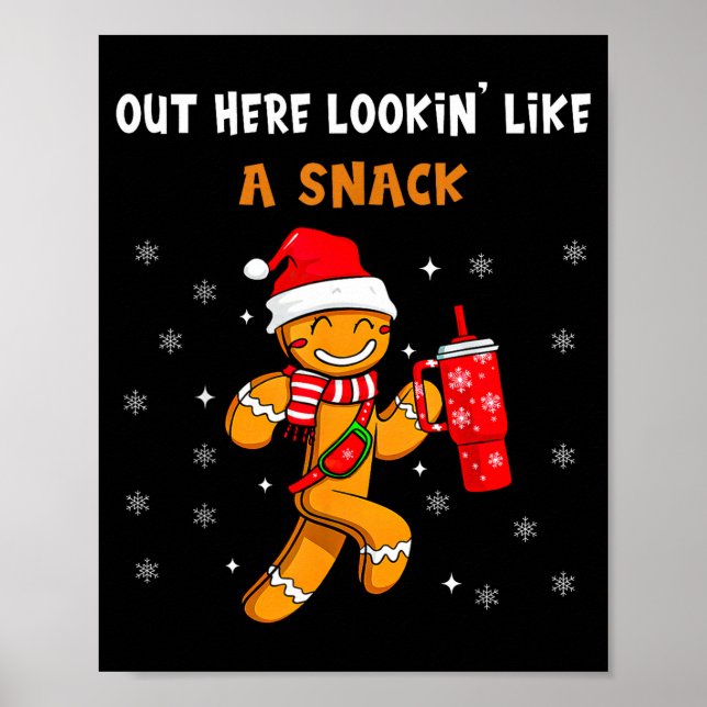 Out Here Looking Like A Snack Funny Gingerbread Ch Poster (Framsidan)