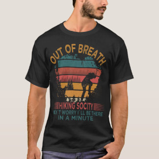 Out Of Breath Hiking Society Camping Hiker Quote T Shirt