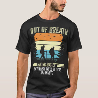 Out Of Breath Hiking Team Society Don't Worry We'L T Shirt