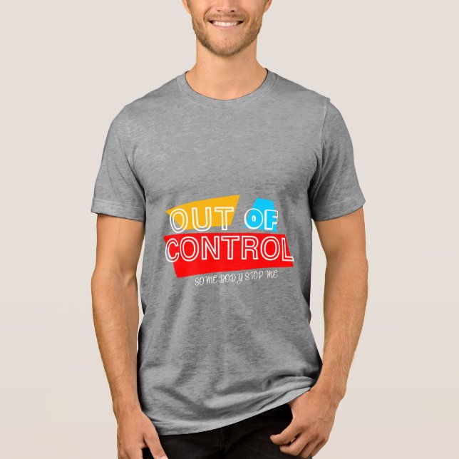 Out of Control – Bold Typography Statement Design T Shirt (Framsida)