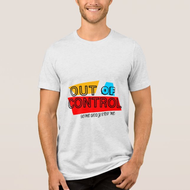 Out of Control – Bold Typography Statement Design T Shirt (Framsida)