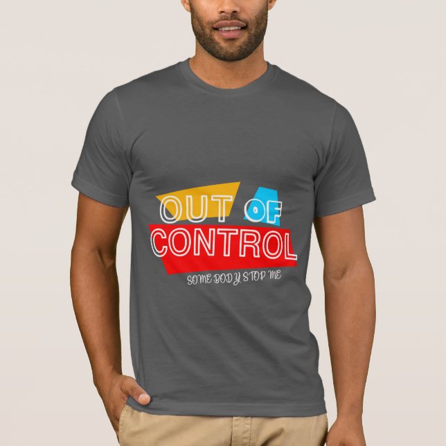 Out of Control – Bold Typography Statement Design T Shirt (Framsida)