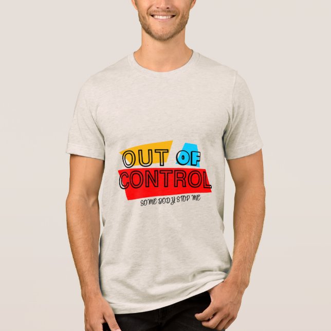 Out of Control – Bold Typography Statement Design T Shirt (Framsida)