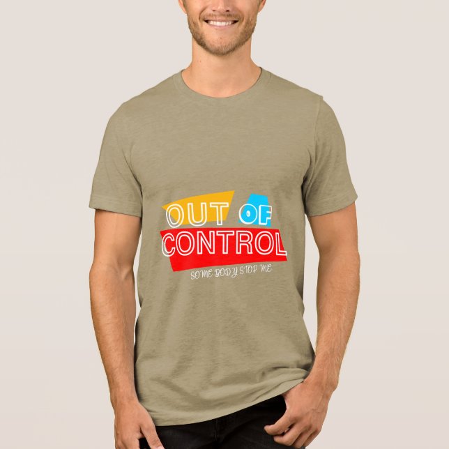 Out of Control – Bold Typography Statement Design T Shirt (Framsida)