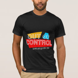 Out of Control – Bold Typography Statement Design T Shirt