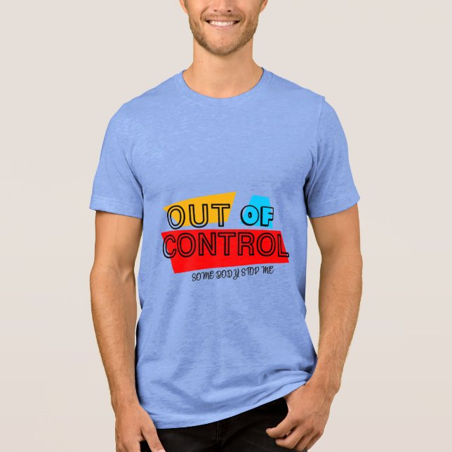Out of Control – Bold Typography Statement Design T Shirt (Framsida)
