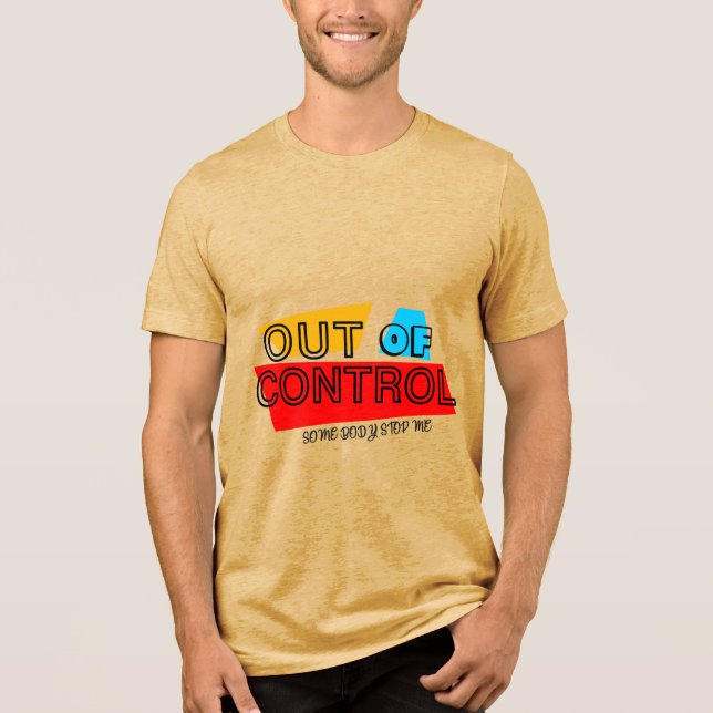 Out of Control – Bold Typography Statement Design T Shirt (Framsida)