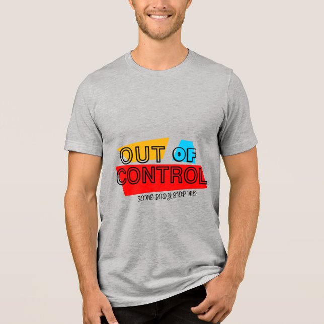 Out of Control – Bold Typography Statement Design T Shirt (Framsida)
