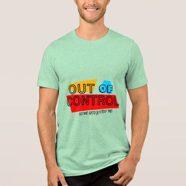 Out of Control – Bold Typography Statement Design T Shirt (Framsida)