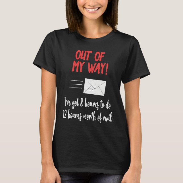 Out of My Way Postal Worker Mailmen Delivery Drive T Shirt (Framsida)