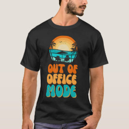 Out of Office Mode T Shirt