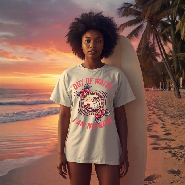 Out of Water I Am Nothing Surfing | Ocean Lovers  T Shirt (Skapare uppladdad)