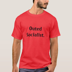 Outed Socialist. T Shirt