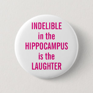 "Outplånlig i hippocampusen är laughteren ", Knapp