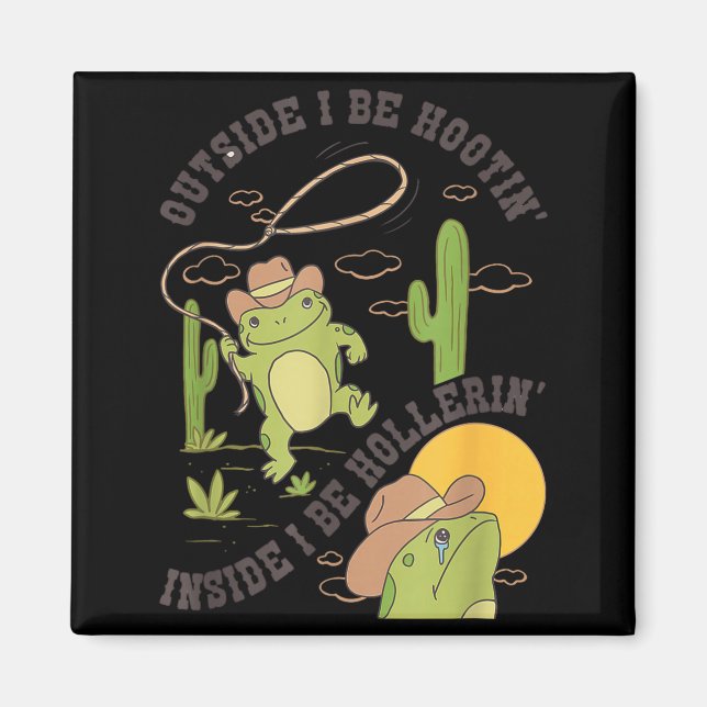 Outside I Be Hootin Inside I Be Hollerin Funny Cac Magnet (Framsidan)