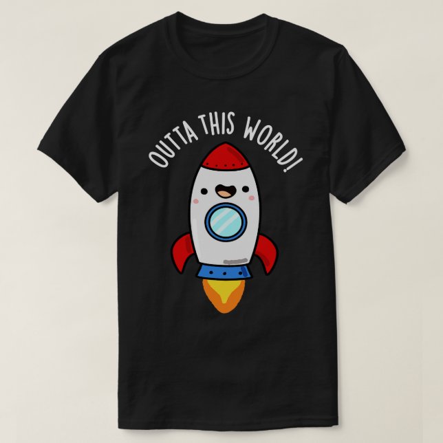 Outta World Cute Rocket Pun T Shirt (Design framsida)