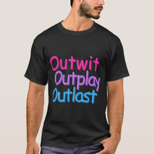 Outwit Outplay Outlast (bi) T Shirt