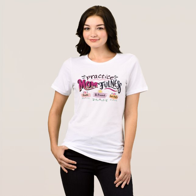 Öva Modersfullhet Mindfull Mor Citat Konst T Shirt (Framsida Full)
