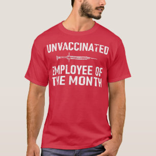 Ovaccinerad anställd under månaden t shirt