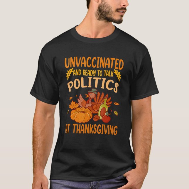 ovaccinerad och Redo att tala Politik vid Thanksg T Shirt (Framsida)