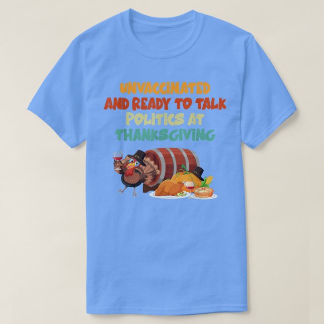 ovaccinerad och Redo att tala Politik vid Thanksg T Shirt (Design framsida)
