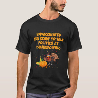 ovaccinerad och Redo att tala Politik vid Thanksg T Shirt
