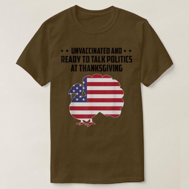 ovaccinerad och Redo att tala Politik vid Thanksg T Shirt (Design framsida)