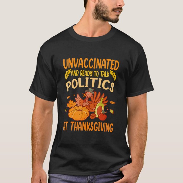 ovaccinerad och Redo att tala Politik vid Thanksg T Shirt (Framsida)