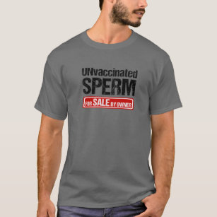 Ovaccinerad sperma för försäljning efter ägare t shirt