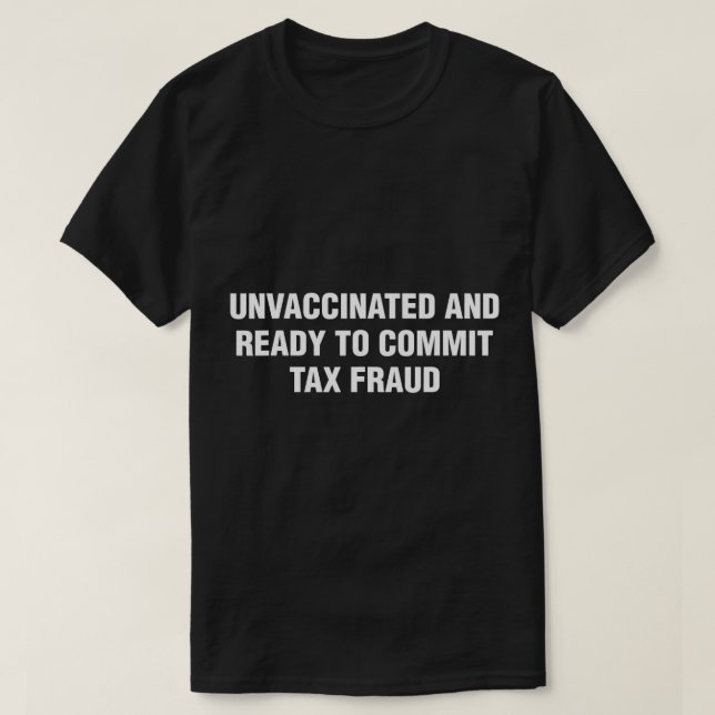 Ovaccinerat och Redo till beskatta bedrägeri T-Shi T Shirt (Design framsida)
