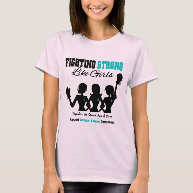 Ovarier Cancer FIGHTING STRONG like Girls Tee (Framsida)