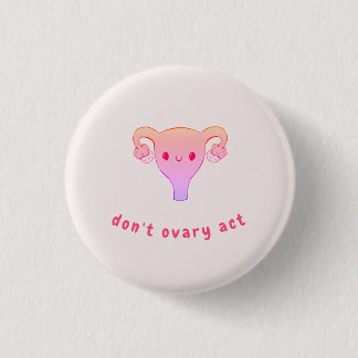 Ovariera inte Act Pun Badge Knapp