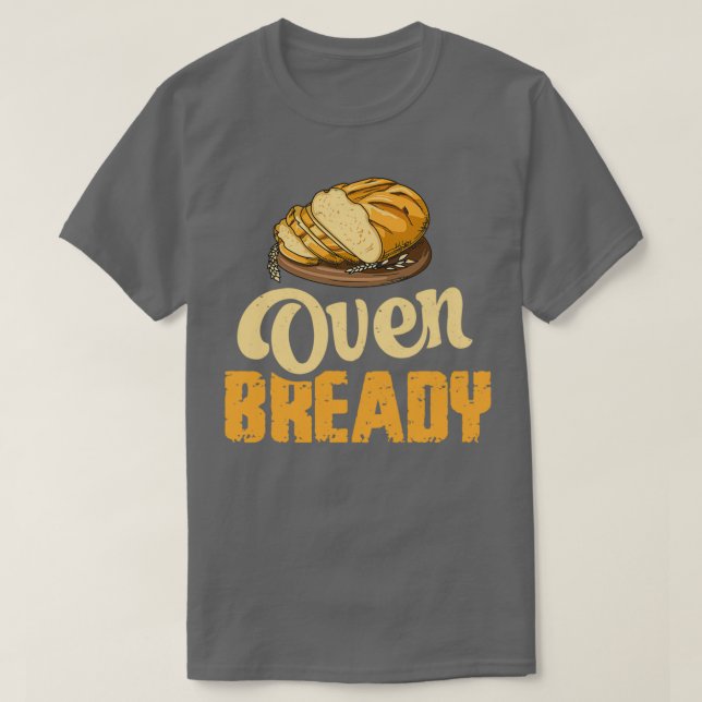 Oven bready Pun för en Sourdough Baker T Shirt (Design framsida)