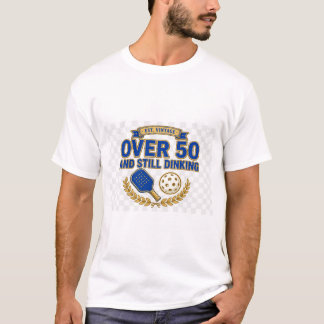 Över 50 och fortfarande dricker Senior Pickleball T Shirt