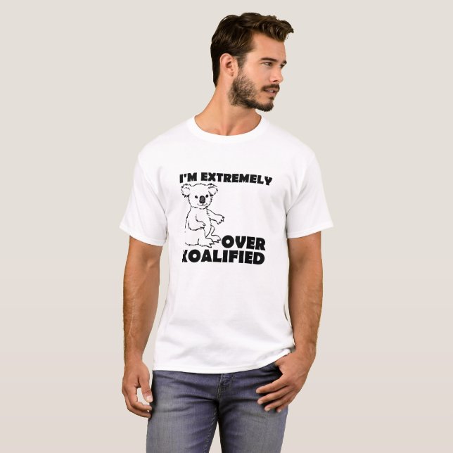 Över Koalafied Funny Tshirt Tee (Hel framsida)