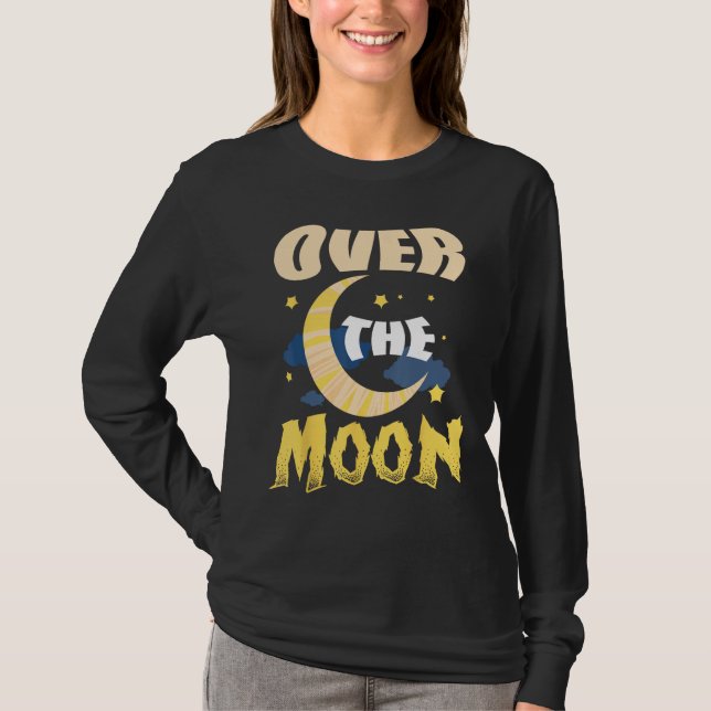 Over the Moon - A Positive Moment Captured T Shirt (Framsida)