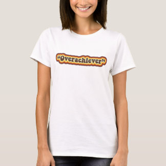 Overachieverutslagsplats Tee Shirt
