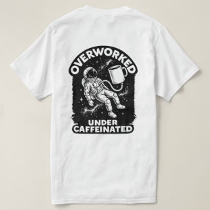 Överarbetad under kaffebaserad rolig humor t-shirt