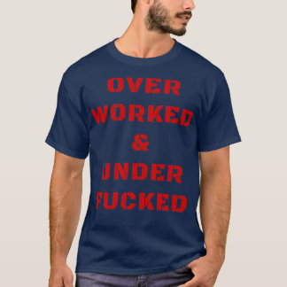 Överbearbetad och underkörd Offensiv Vuxen humor T Shirt