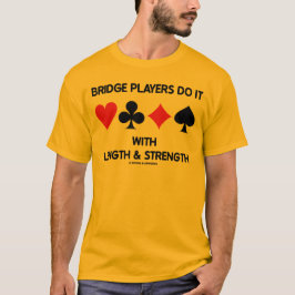 Överbrygga spelare gör det med längd & styrka t shirt