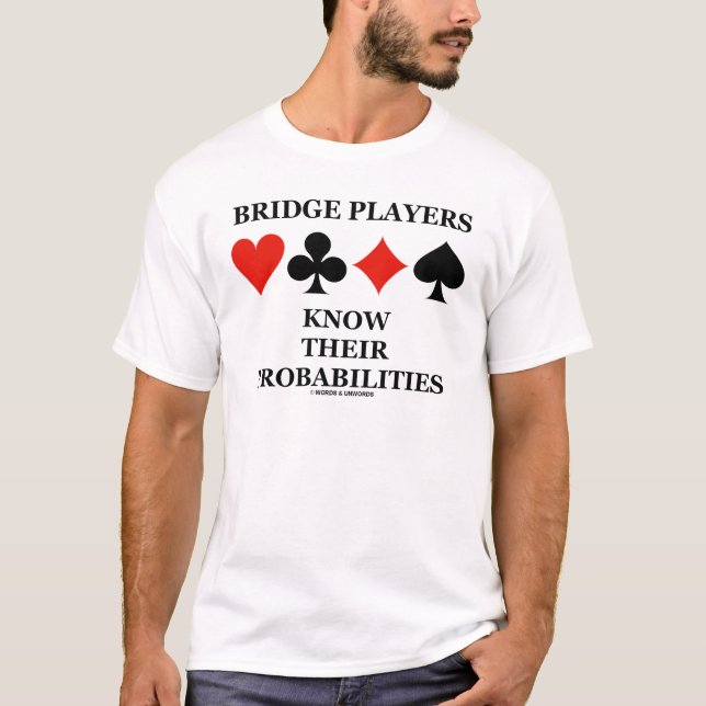 Överbrygga spelare vet deras Probabilities T-shirt (Framsida)