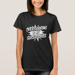 Överdelning är min supermakt t shirt