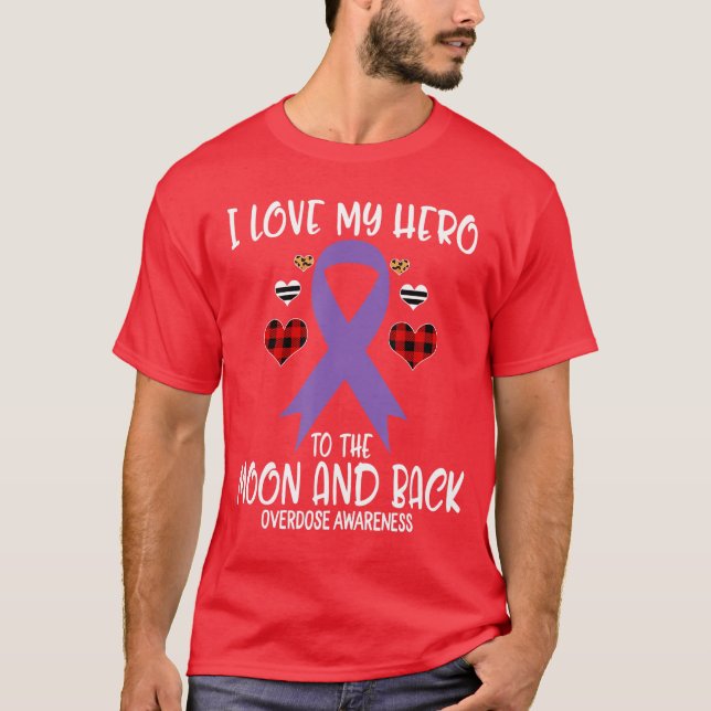 Overdose Awareness I Love Hero To The Moon And Bac T Shirt (Framsida)