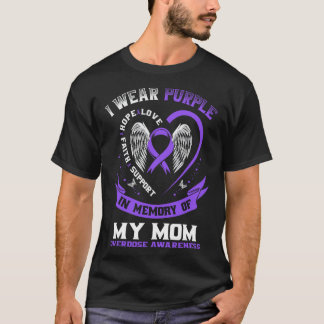 Overdose Awareness Shirt In Memory Of Mom Purple R T Shirt
