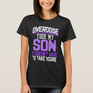 Överdosering tog min son. Det behöver inte ta din T Shirt