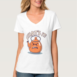 Overheated - Funny Whistling Kettle T Shirt