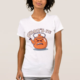 Overheated - Funny Whistling Kettle T Shirt
